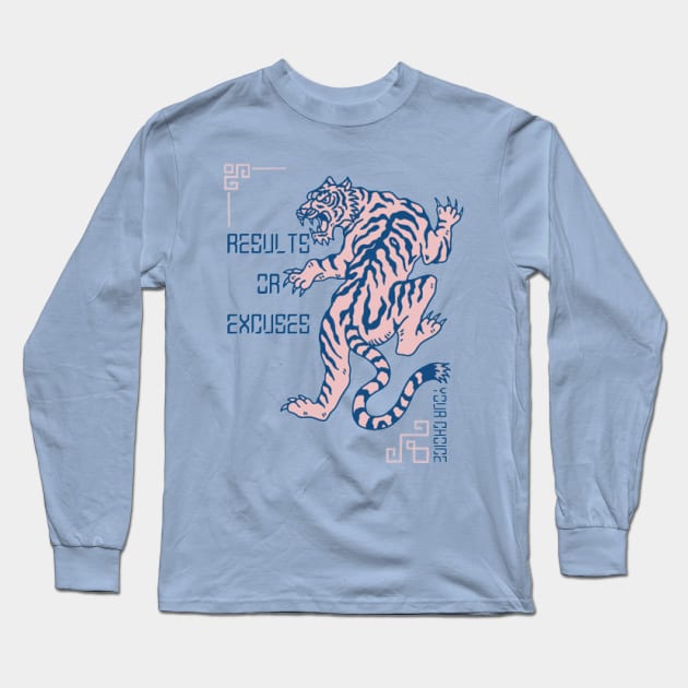 Results Or Excuses, Your Choice ,Pink Tiger Long Sleeve T-Shirt by KoumlisArt